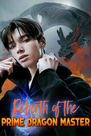 Rebirth of the Prime Dragon Master