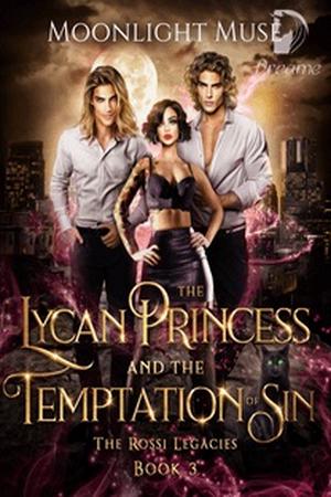 The Lycan Princess and the Temptation of Sin by Moonlight Muse