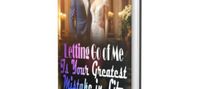 Letting Go of Me Is Your Greatest Mistake in Life Novel by Tinkling